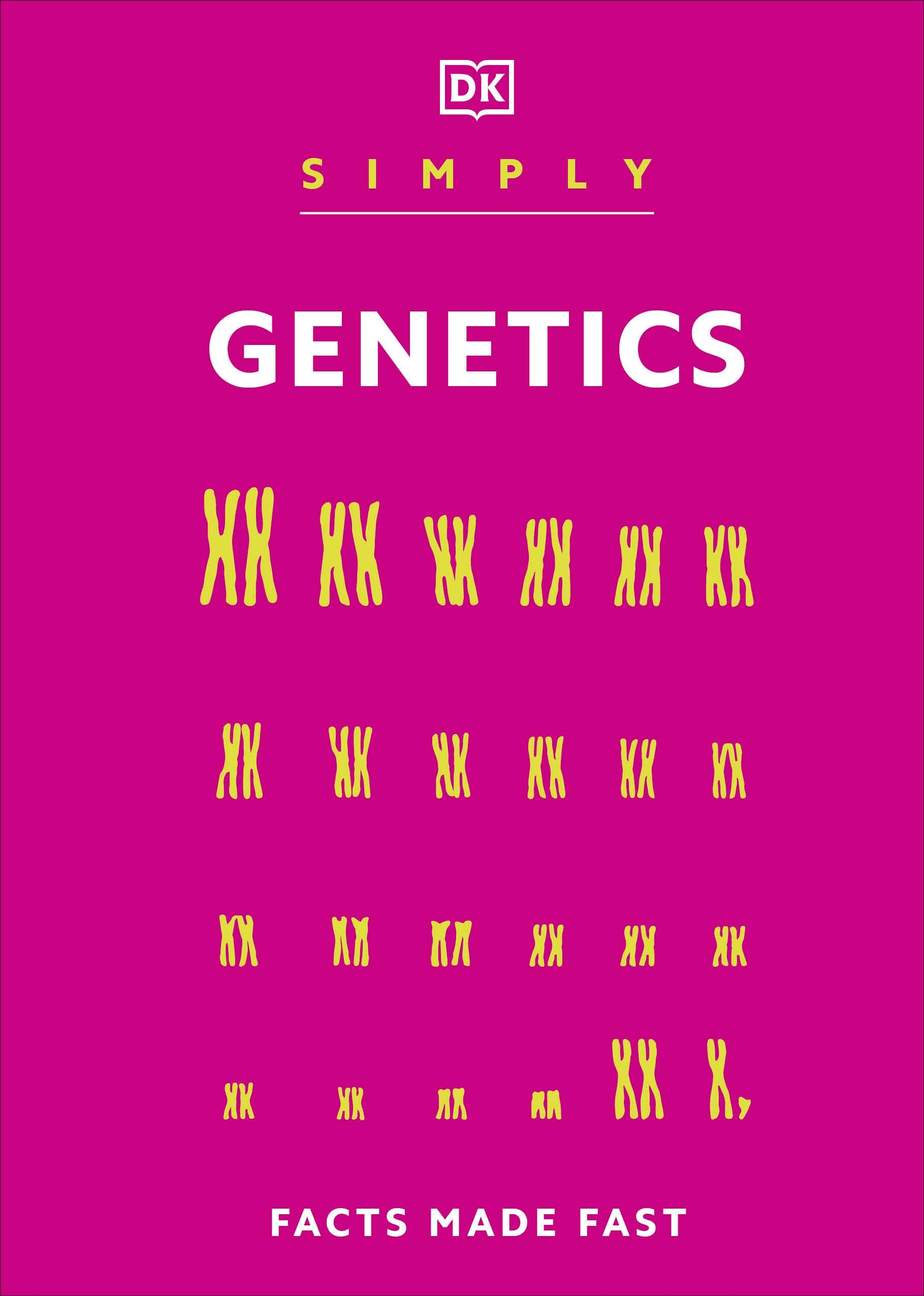 Simply Genetics: Facts Made Fast (Dk Simply) Business & Technology