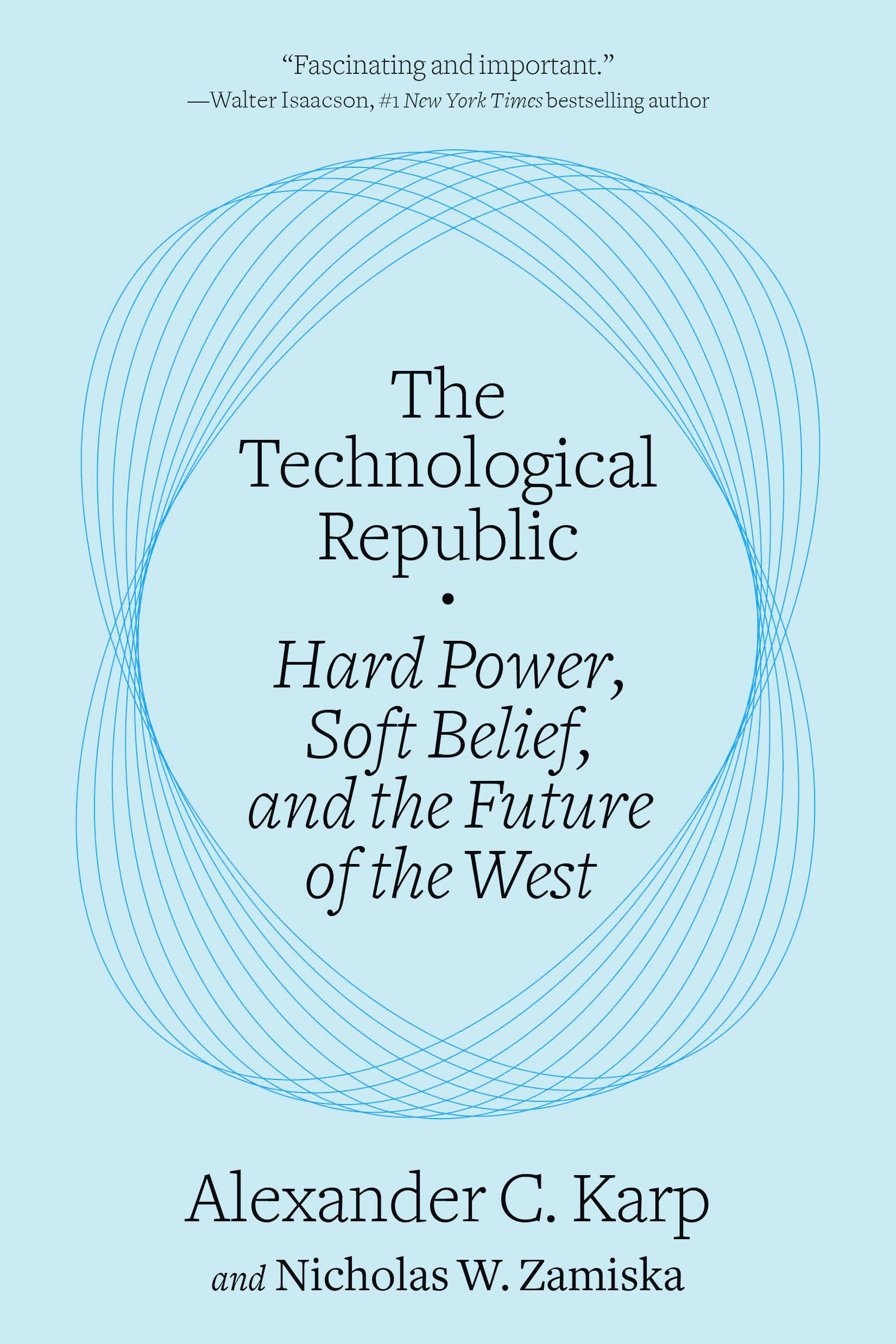 The Technological Republic: Hard Power, Soft Belief, and the Future of the West Business, Finance & Career