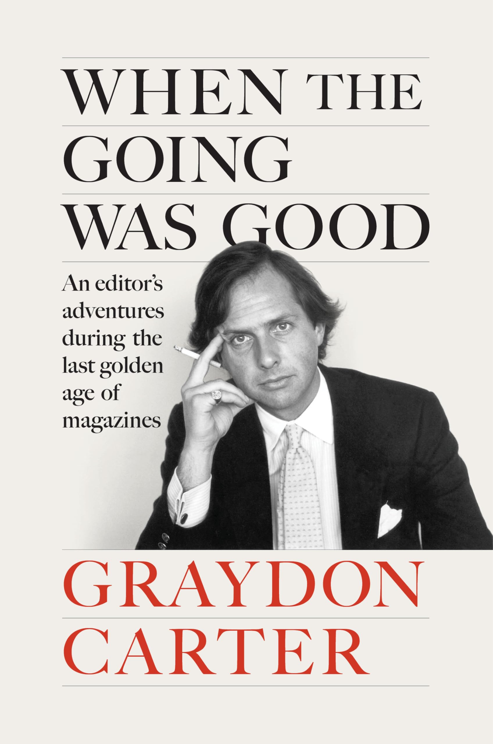 When the Going Was Good: An Editor's Adventures During the Last Golden Age of Magazines Media & Communication