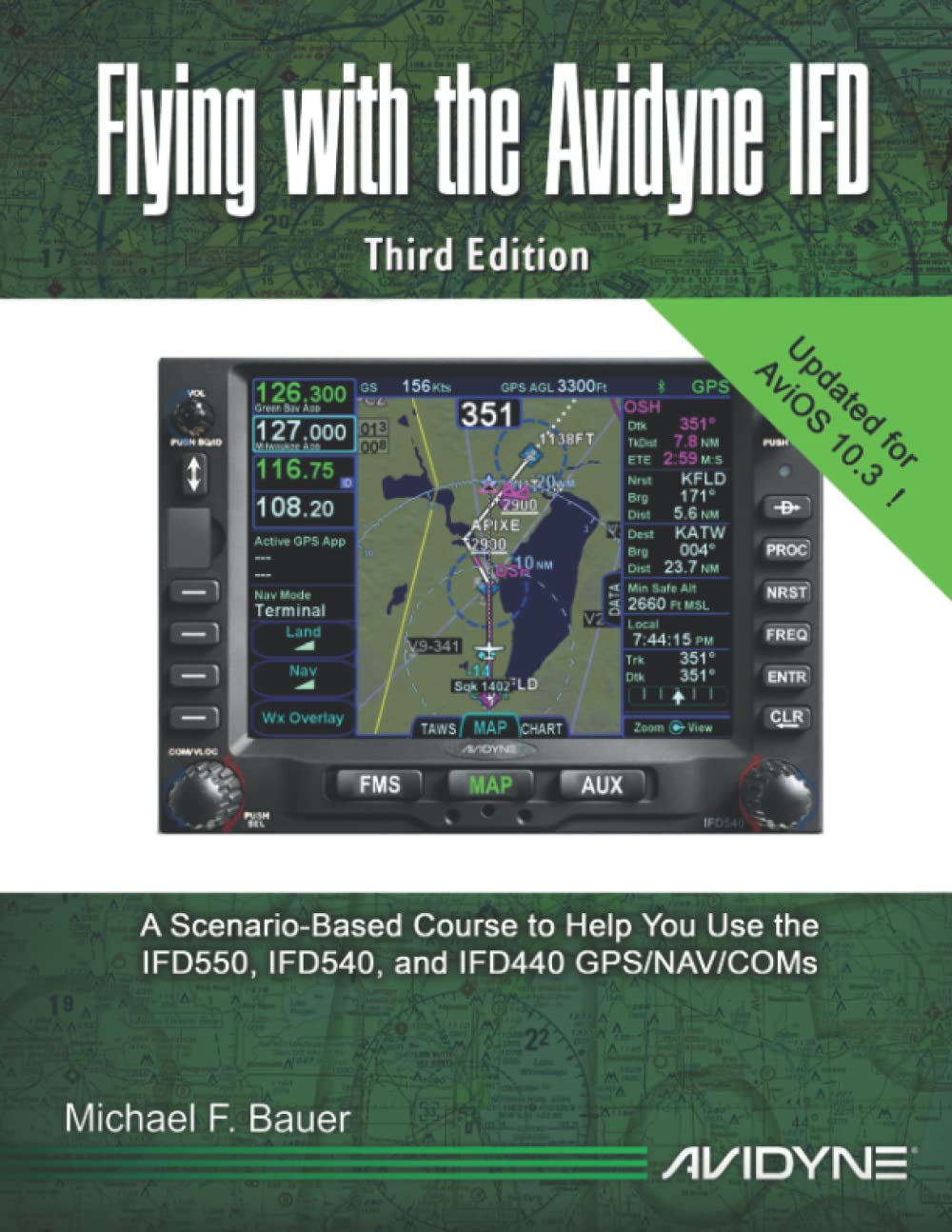 Flying with the Avidyne IFD: Third Edition for AviOS10.3 (Avidyne IFD Operational Training Series) Books