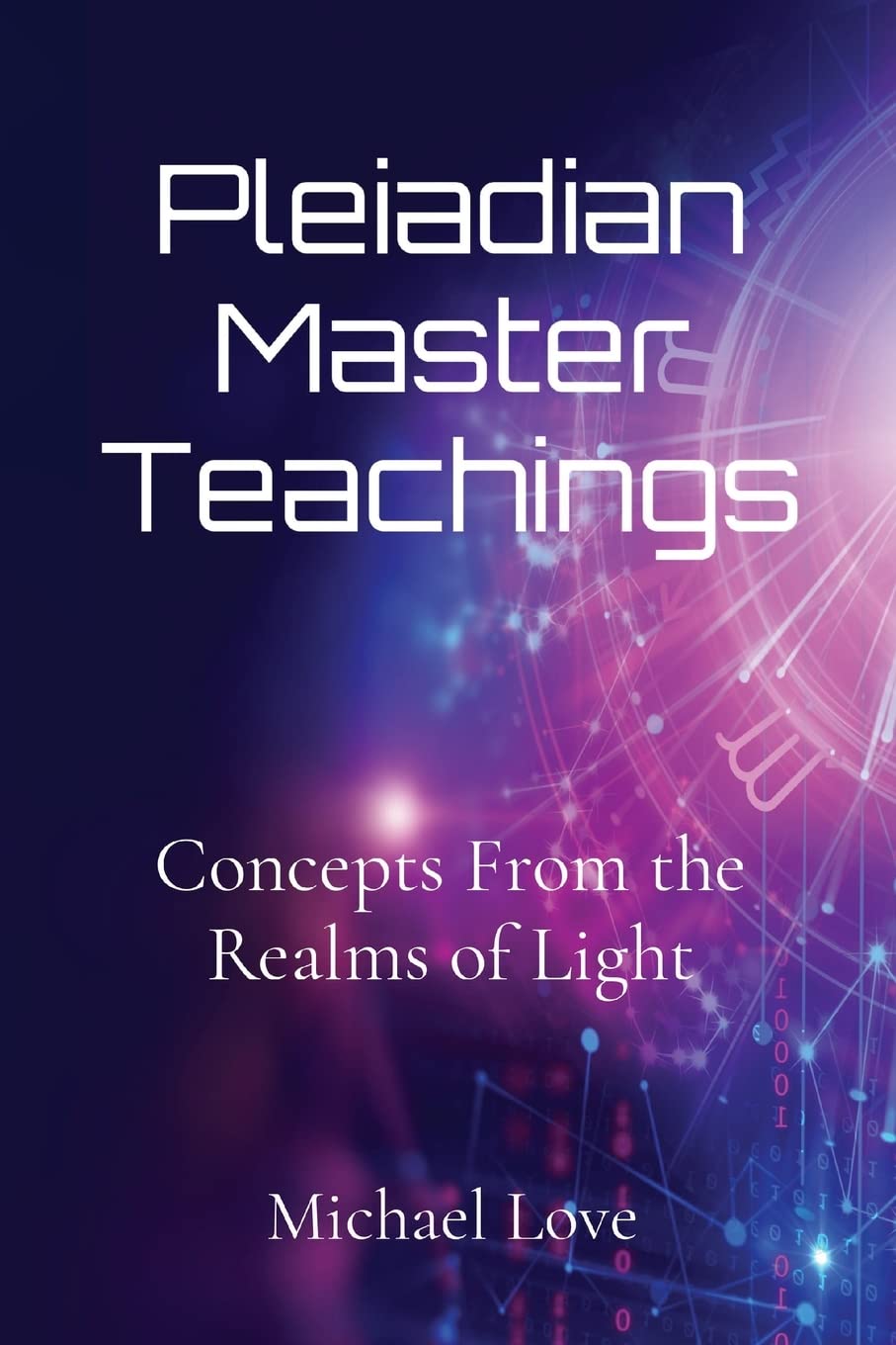 Pleiadian Master Teachings: Concepts From the Realms of Light Learning & Reference