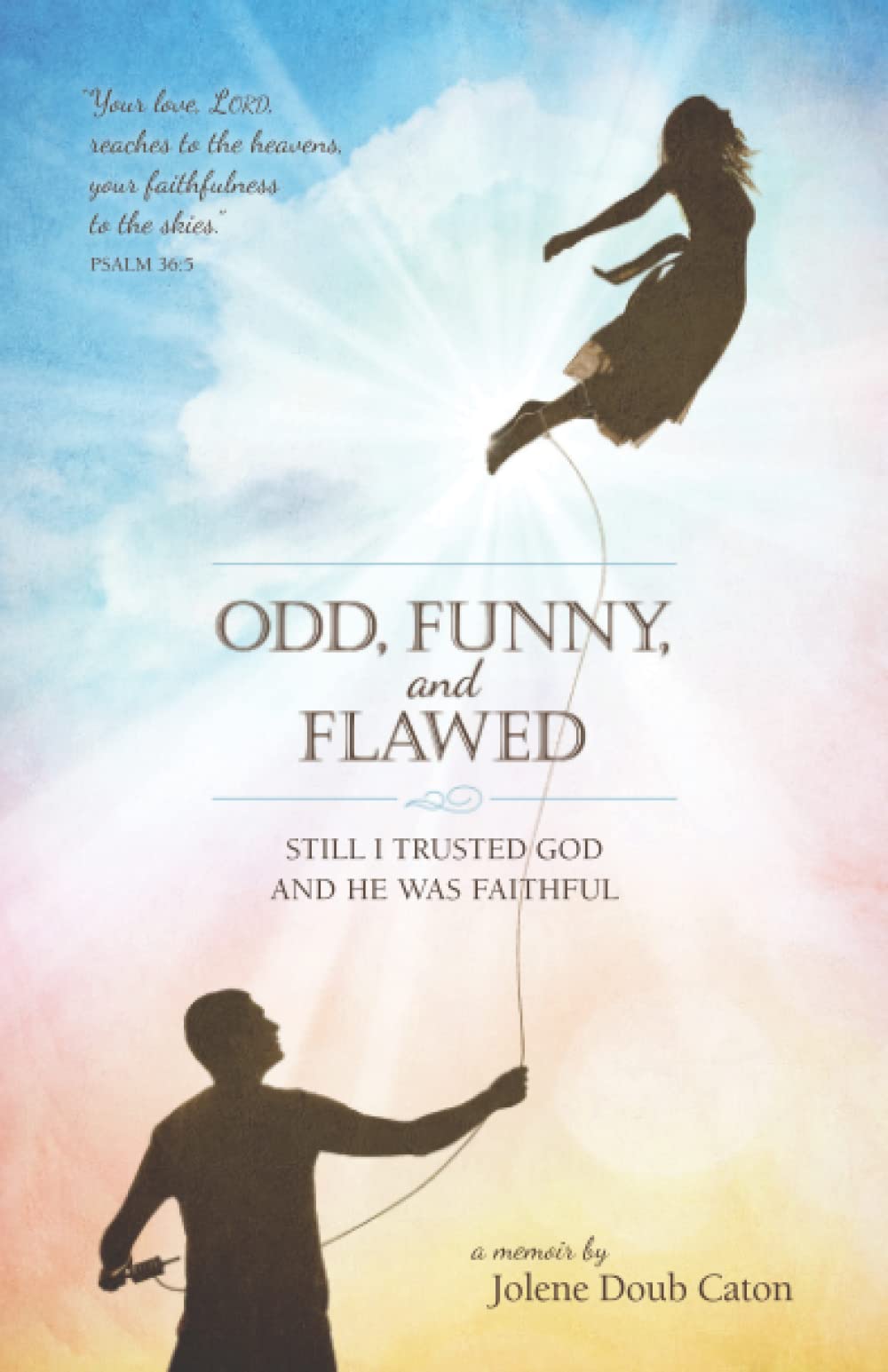Odd, Funny, and Flawed: Still I trusted God and He was faithful book