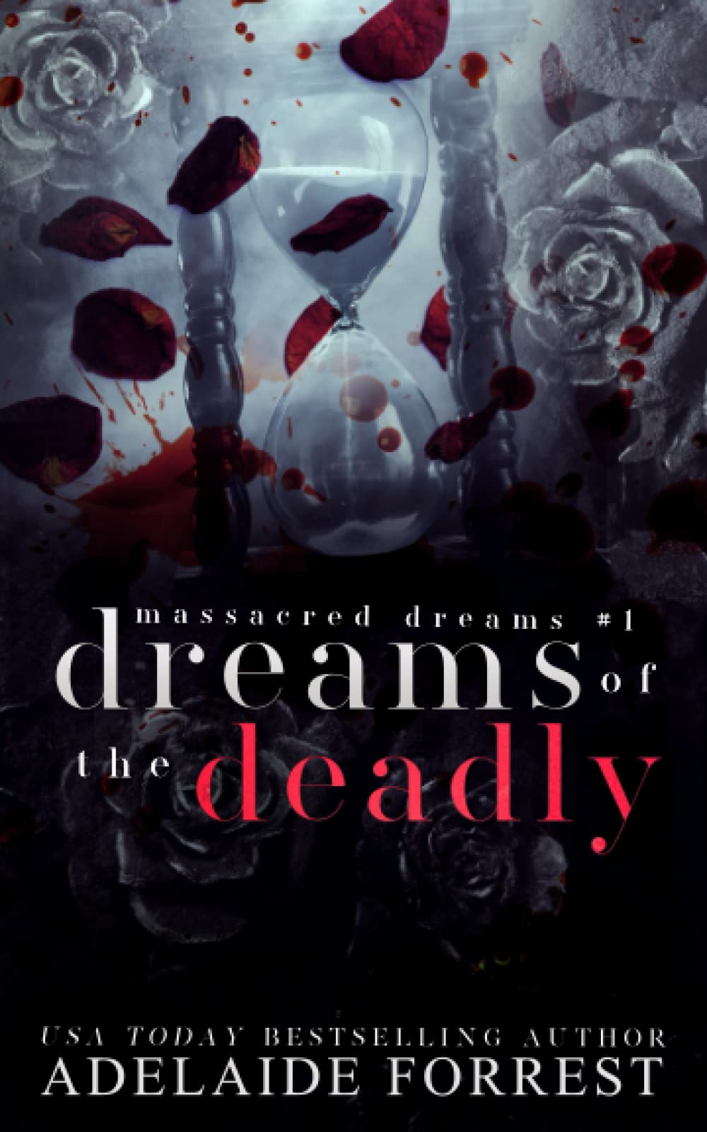 Dreams of the Deadly: A Dark Mafia Romance (Massacred Dreams, Band 1) Romantic Thrillers