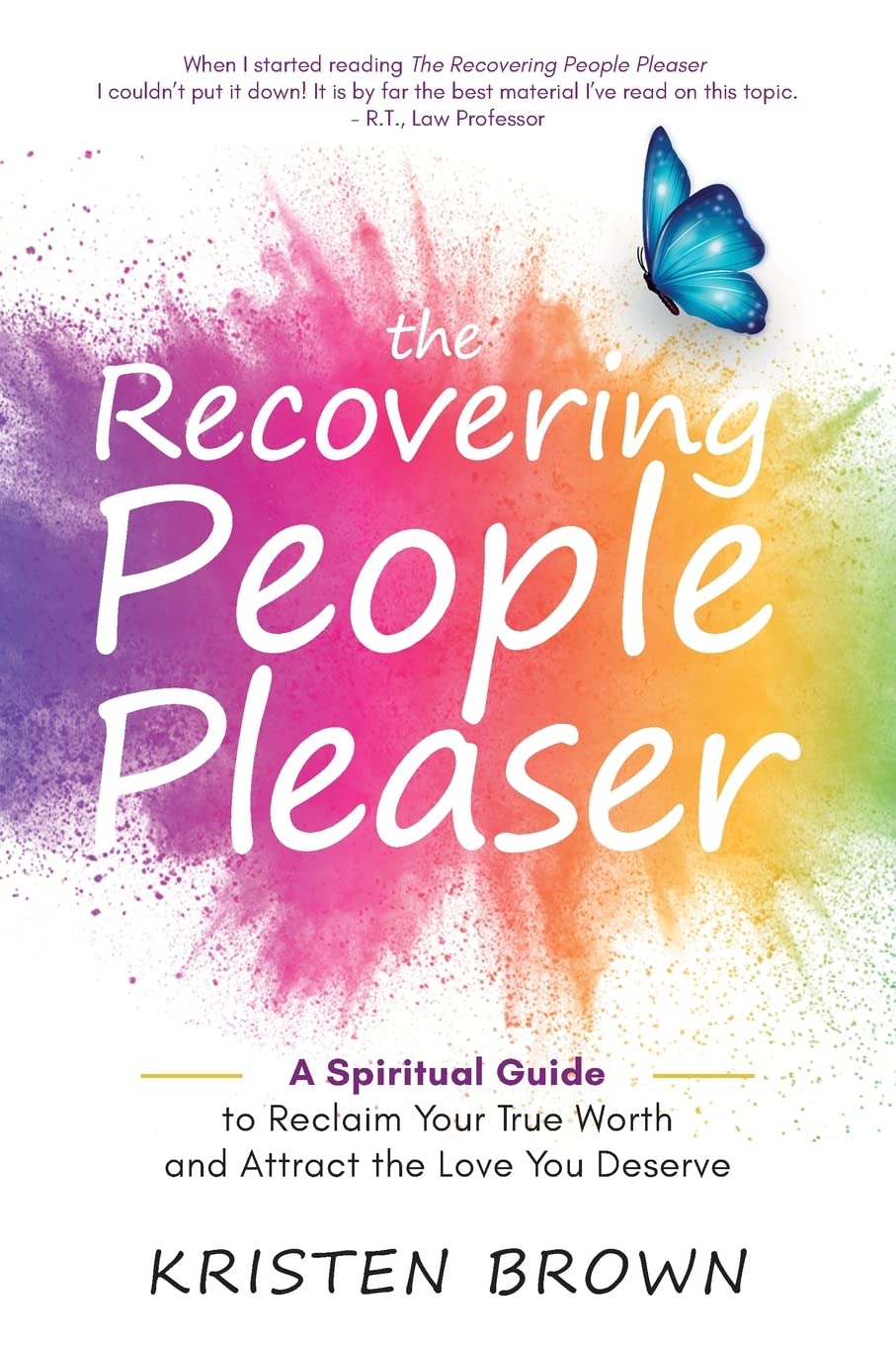 The Recovering People Pleaser: A Spiritual Guide to Reclaim Your True Worth and Attract the Love You Deserve Psychology
