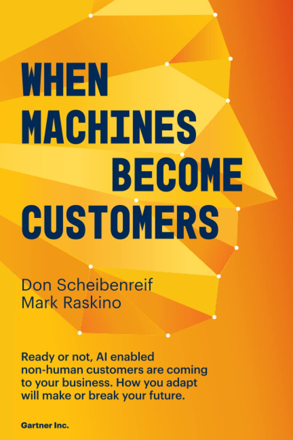 When Machines Become Customers: Ready or not, AI enabled non-human customers are coming to your business. How you adapt will make or break your future. Business, Finance & Career