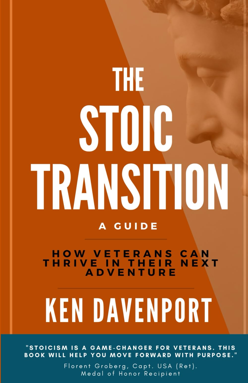 The Stoic Transition: A Guide: How Veterans Can Thrive in their Next Adventure Lifestyle