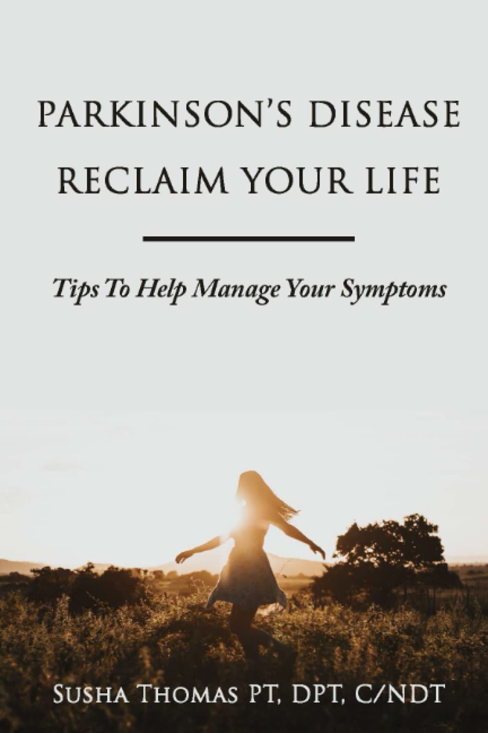 Parkinson's Disease Reclaim your Life- Tips to help manage your Symptoms Medicine