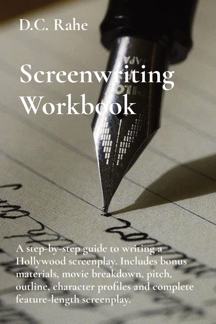 Screenwriting Workbook: A step-by-step guide to writing a Hollywood screenplay. Includes bonus materials, movie breakdown, pitch, outline, character profiles and complete feature-length screenplay. Film, Art & Culture