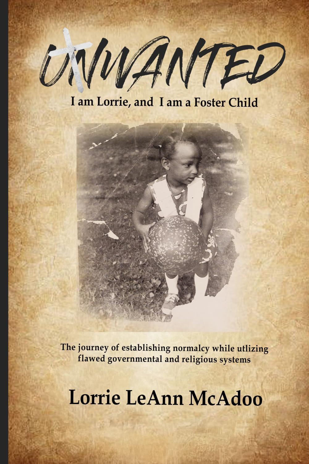 UNWANTED I am Lorrie, and I am a Foster Child Memories