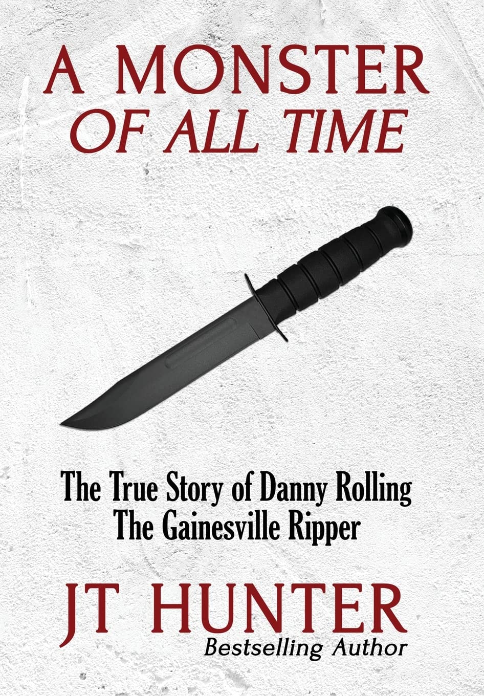 A Monster of All Time: The True Story of Danny Rolling, the Gainesville Ripper (Monsters of True Crime) Politics & Society