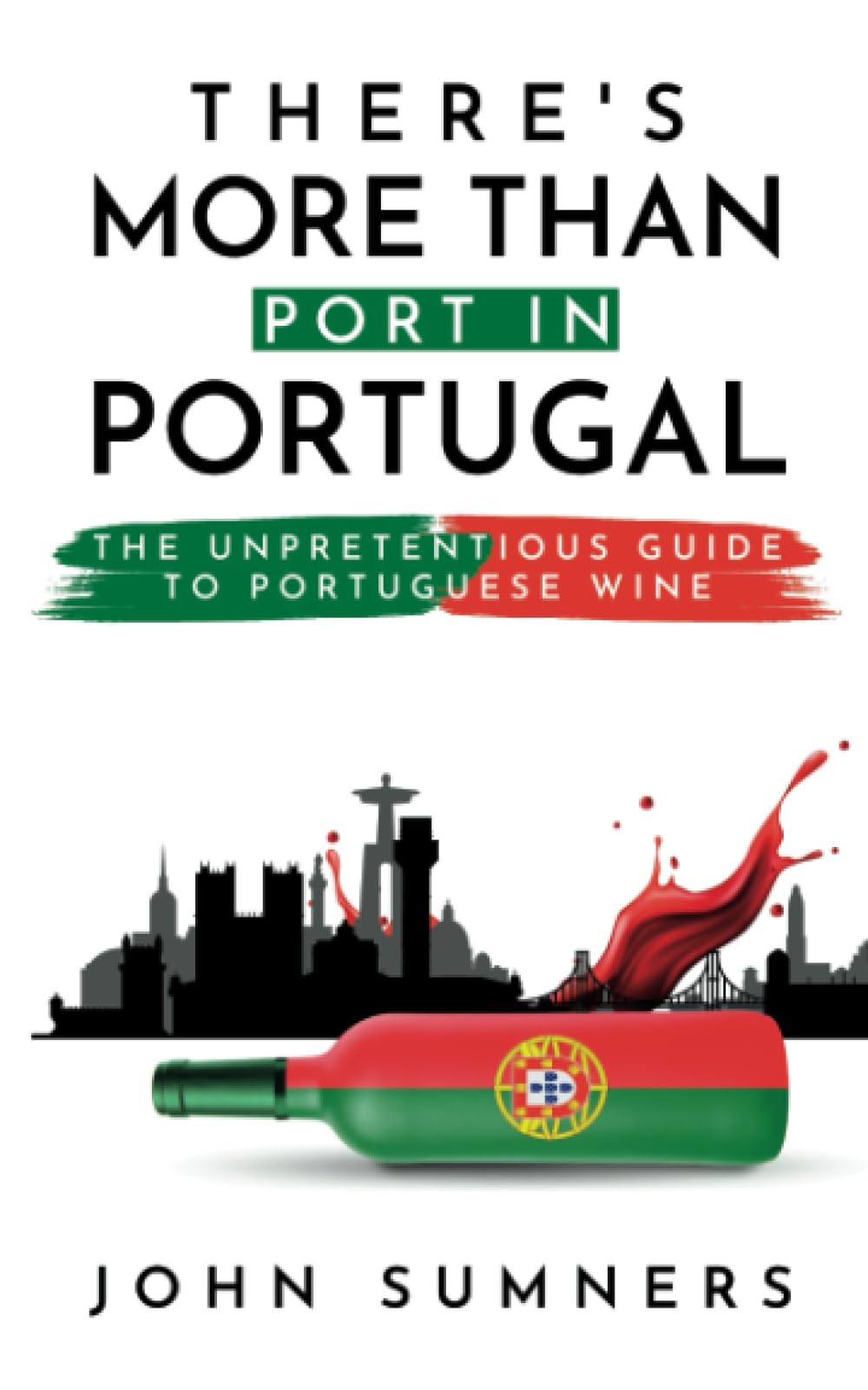 THERE'S MORE THAN PORT IN PORTUGAL: The Unpretentious Guide to Portuguese Wine Travel