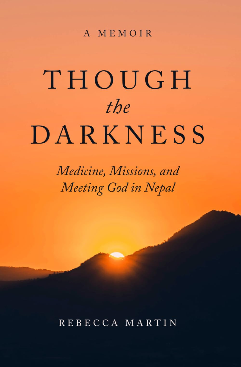 Though the Darkness: Medicine, Missions, and Meeting God in Nepal Art & Literature