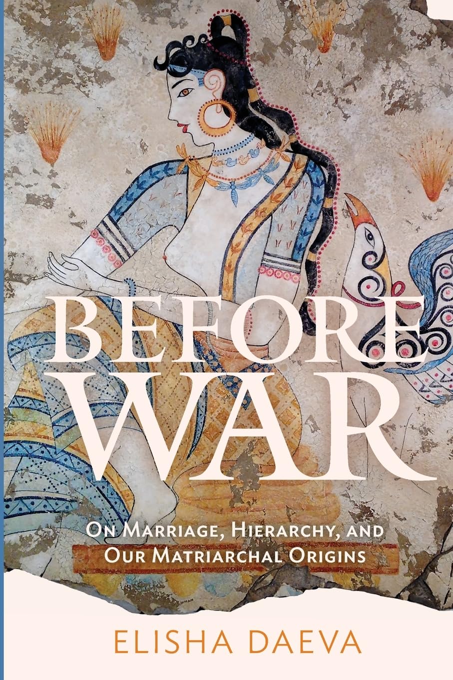 Before War: On Marriage, Hierarchy and Our Matriarchal Origins Social Sciences