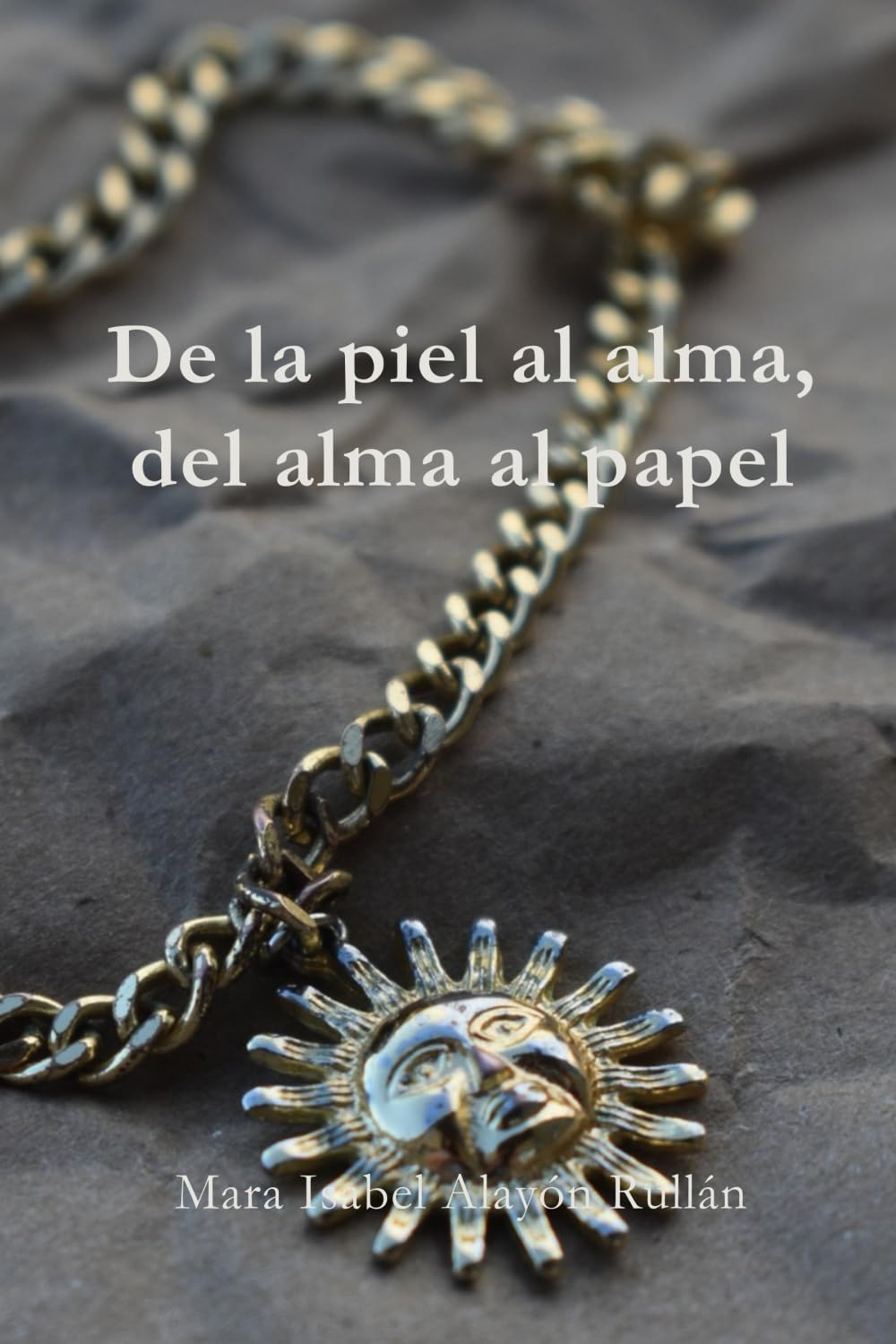 De la piel al alma, del alma al papel Poetry