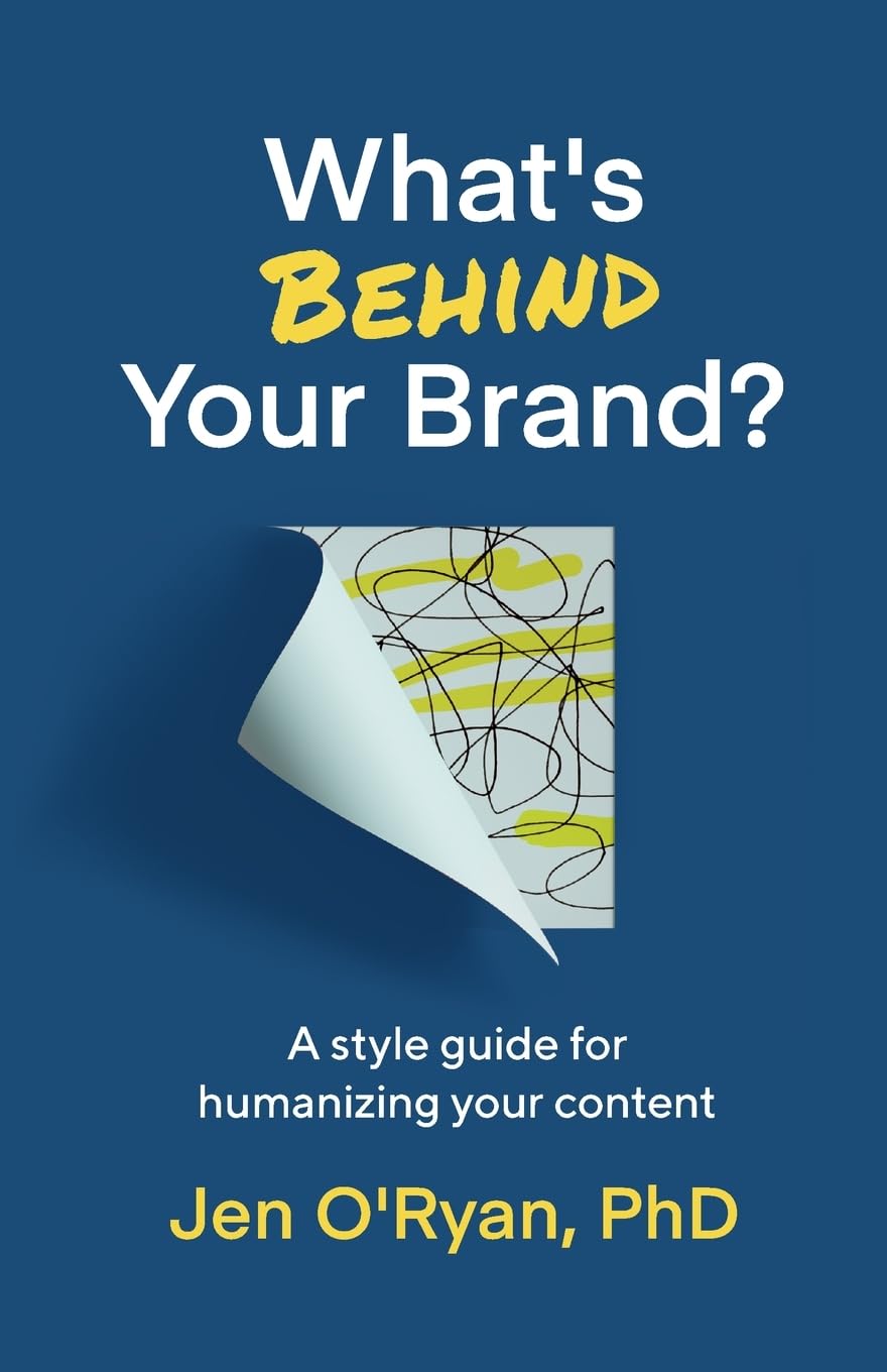 What's Behind Your Brand?: A Style Guide for Humanizing Your Content book