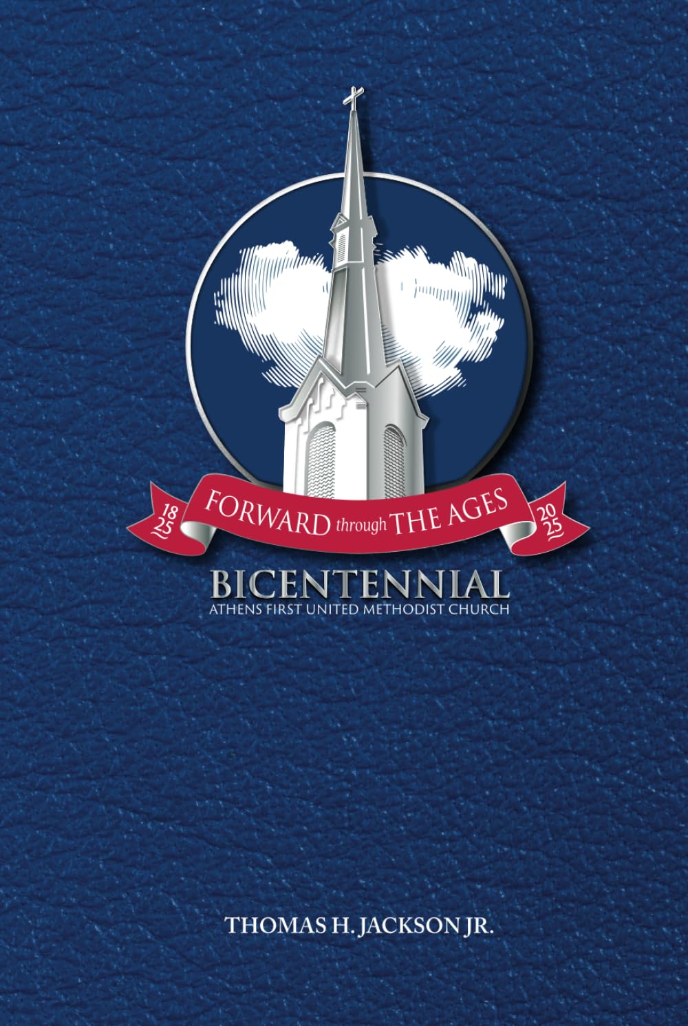 Forward Through the Ages: A Bicentennial History of Athens First United Methodist Church Art & Literature