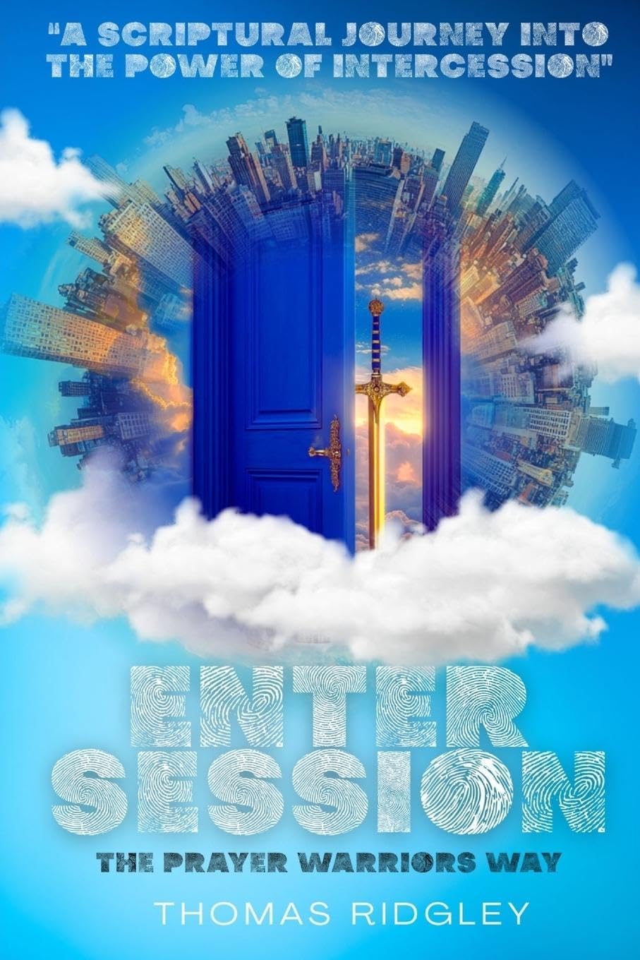 Enter Session- The Prayer Warriors Way Volume 1- "A Scriptural Journey into the Power of Intercession" Learning & Reference