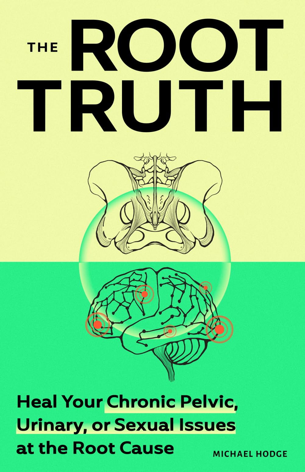 The Root Truth: Heal Your Chronic Pelvic, Urinary, or Sexual Issues at the Root Cause Partnership & Love