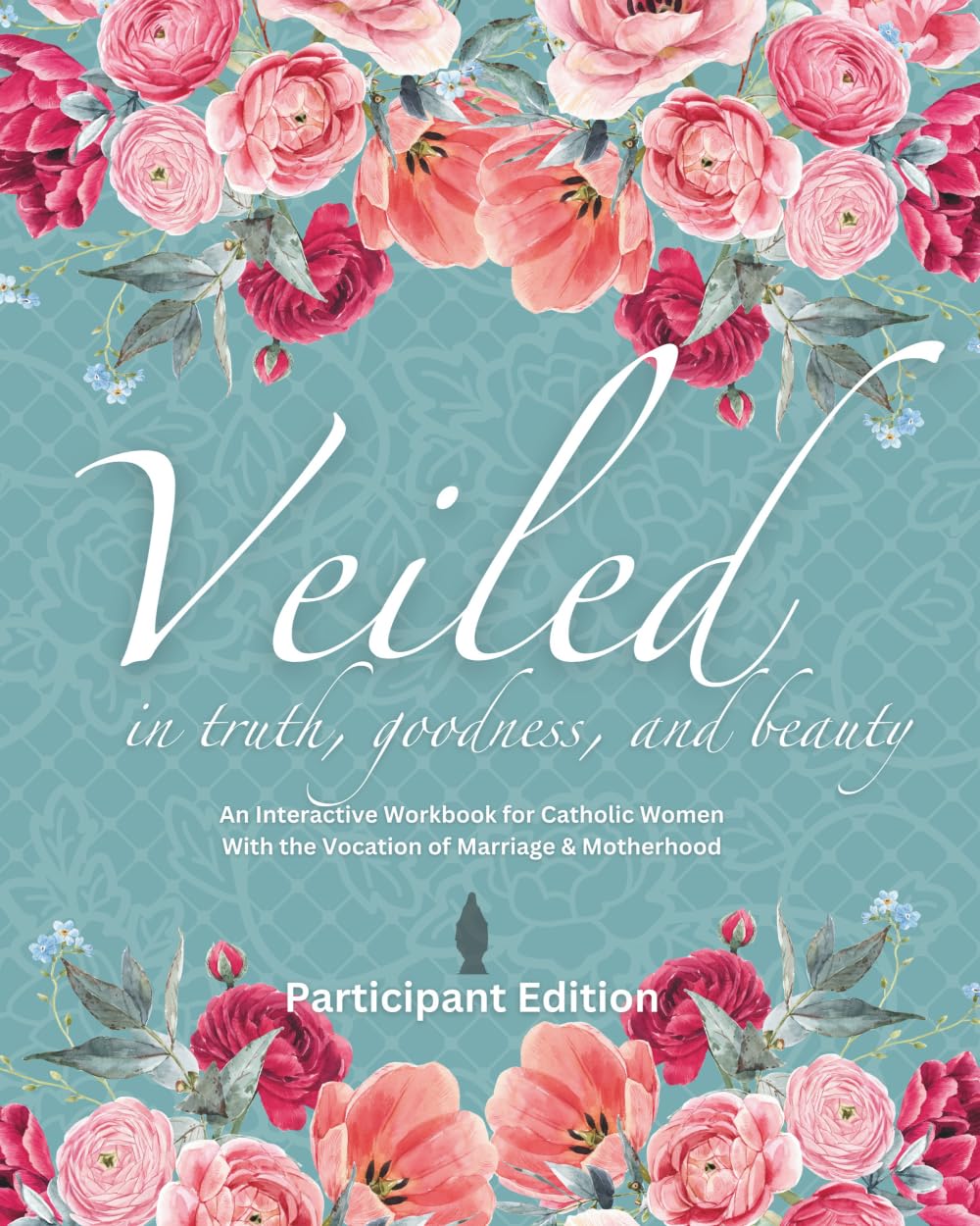 Veiled In Truth, Goodness, & Beauty Parents & Children