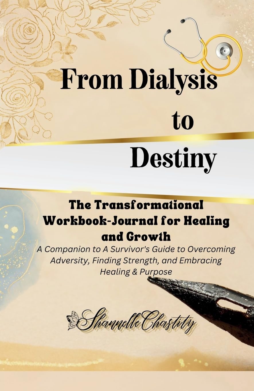 From Dialysis to Destiny The Transformational Workbook-Journal for Healing and Growth Leisure, Home & Garden