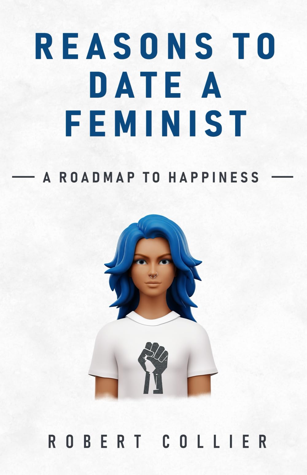 Reasons To Date A Feminist: A Roadmap To Happiness Partnership & Love