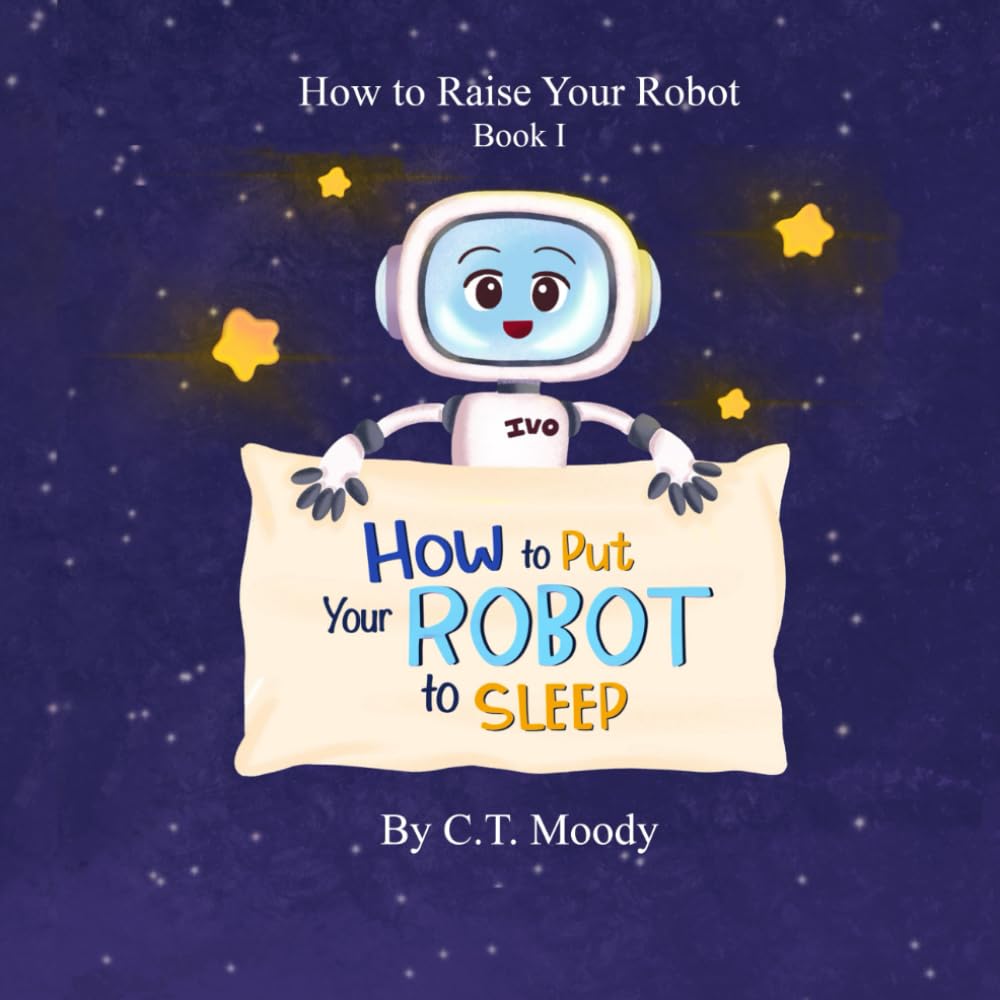 How to Raise Your Robot: How to Put Your Robot to Sleep Non-fiction