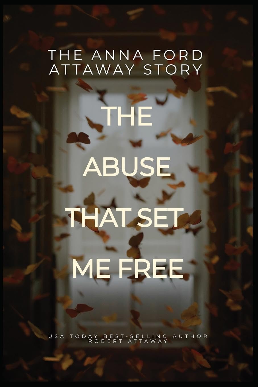 The Anna Ford Attaway Story   "The Abuse That Set Me Free" Business, Finance & Career