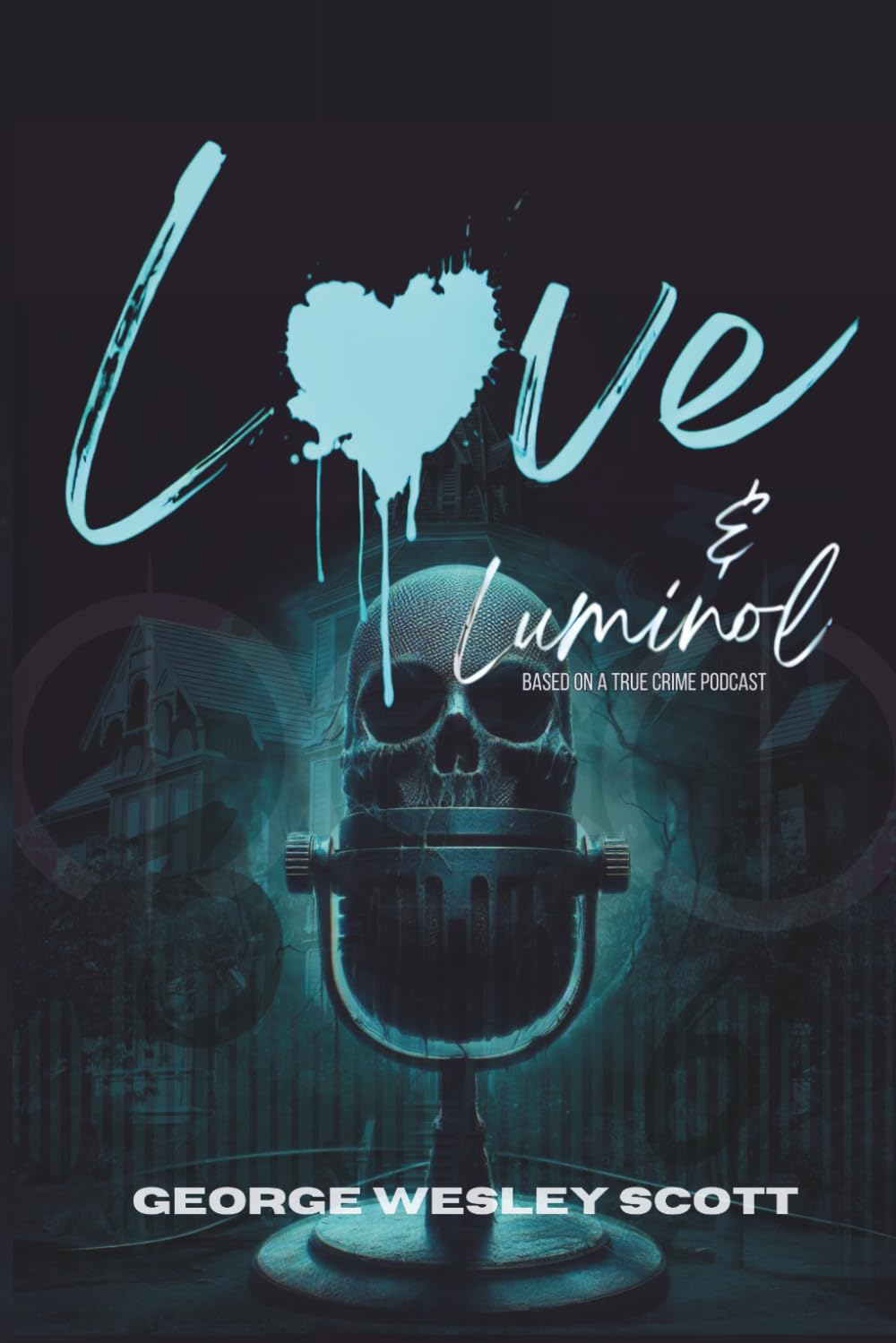 Love and Luminol: Based on a True Crime Podcast (Luminate, Band 1) Horror & Mystery