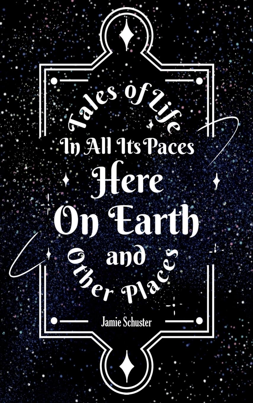 Tales Of Life In All Its Paces Here On Earth And Other Places Parents & Children