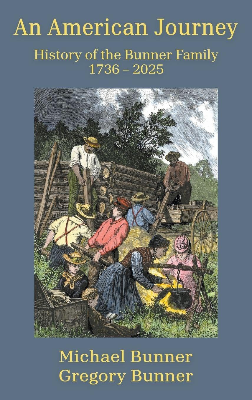 An American Journey  - History of the Bunner Family 1736 - 2025 Politics & History