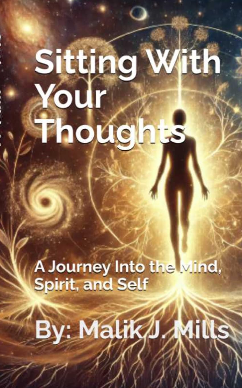 Sitting With Your Thoughts: A Journey into the Mind, Spirit, and Self Self-help