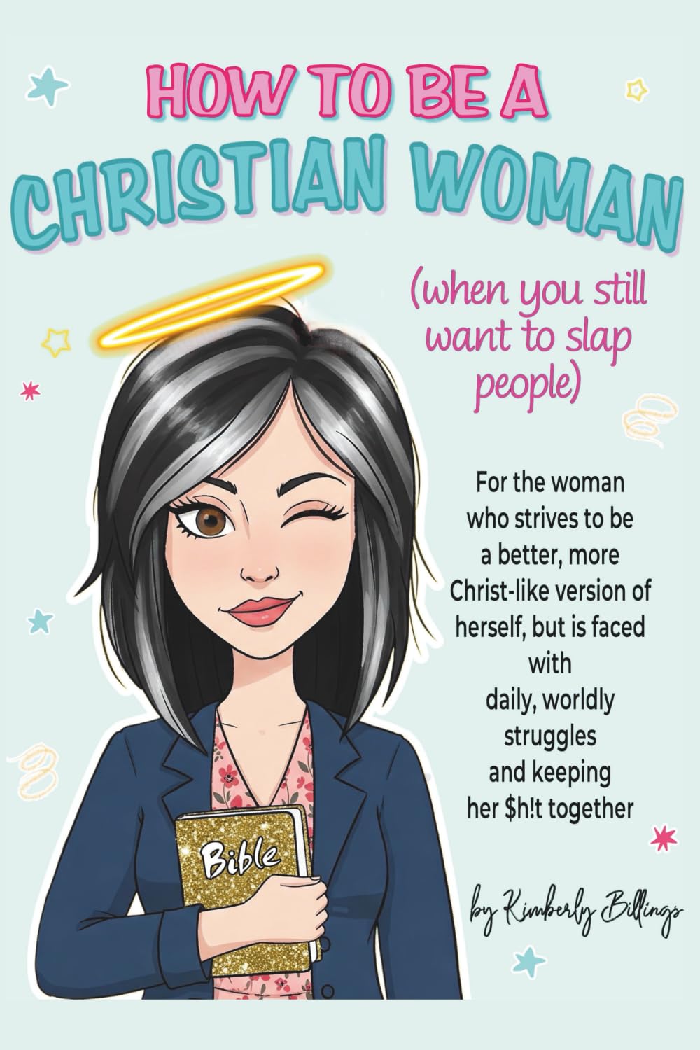 How to Be A Christian Woman (when you still want to slap people) Essays & Short Stories
