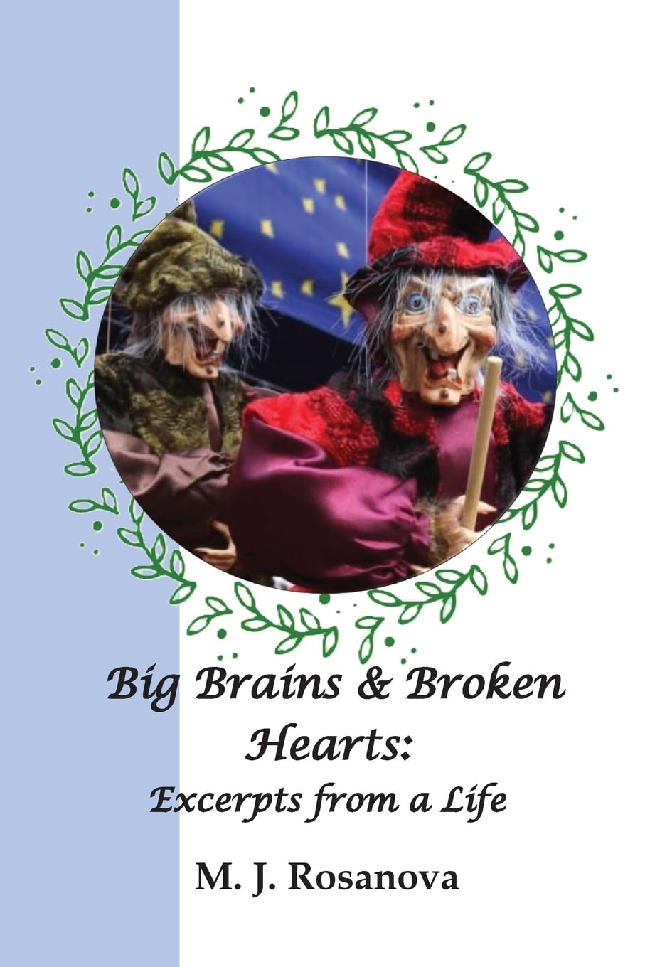 Big Brains and Broken Hearts: Excerpts from a Life Memories