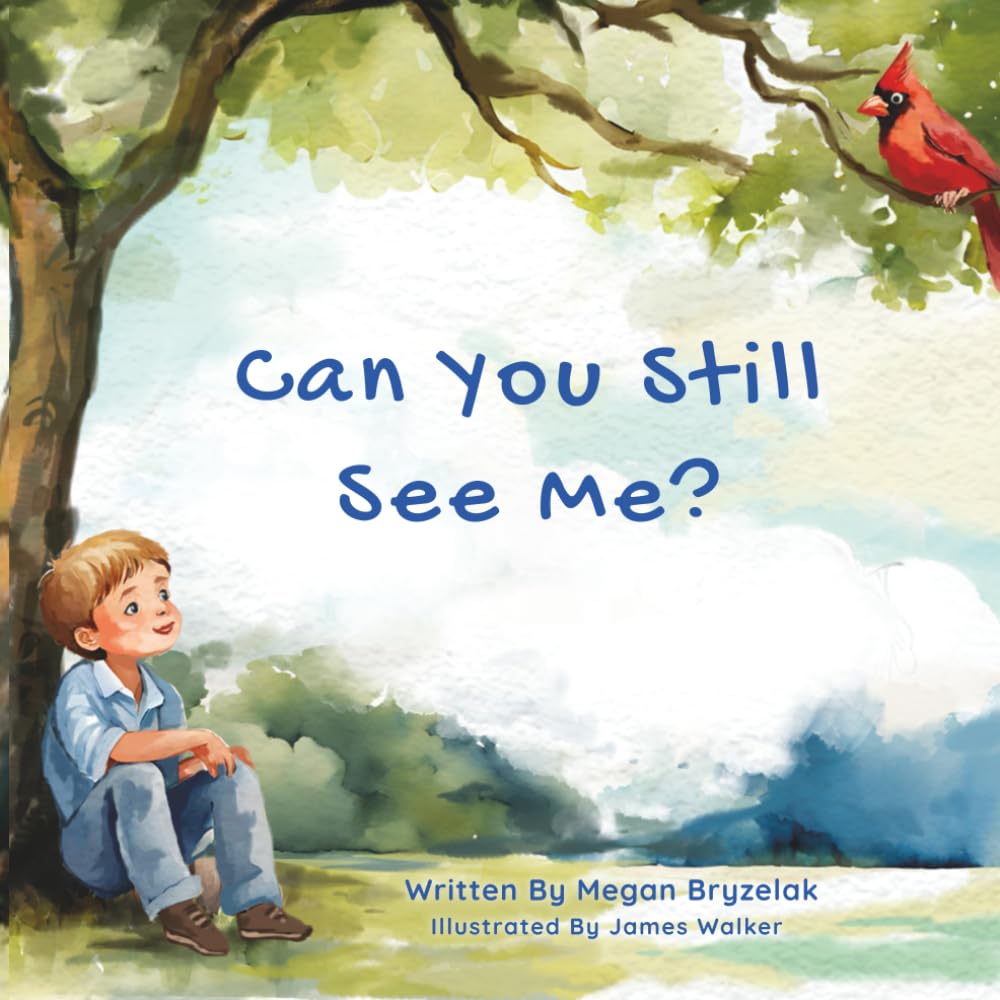 Can You Still See Me?: A Story of Grief and Hope Through the Eyes of a Child Parents & Children