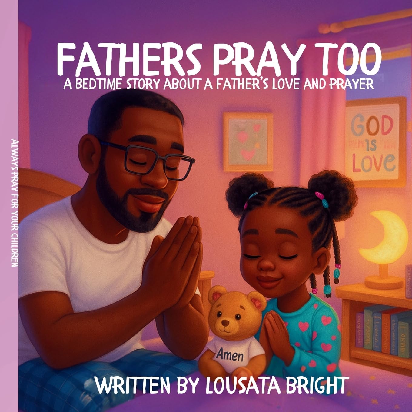 Fathers Pray Too: A Bedtime Story About A Father's Love And Prayer Novels & Short Stories