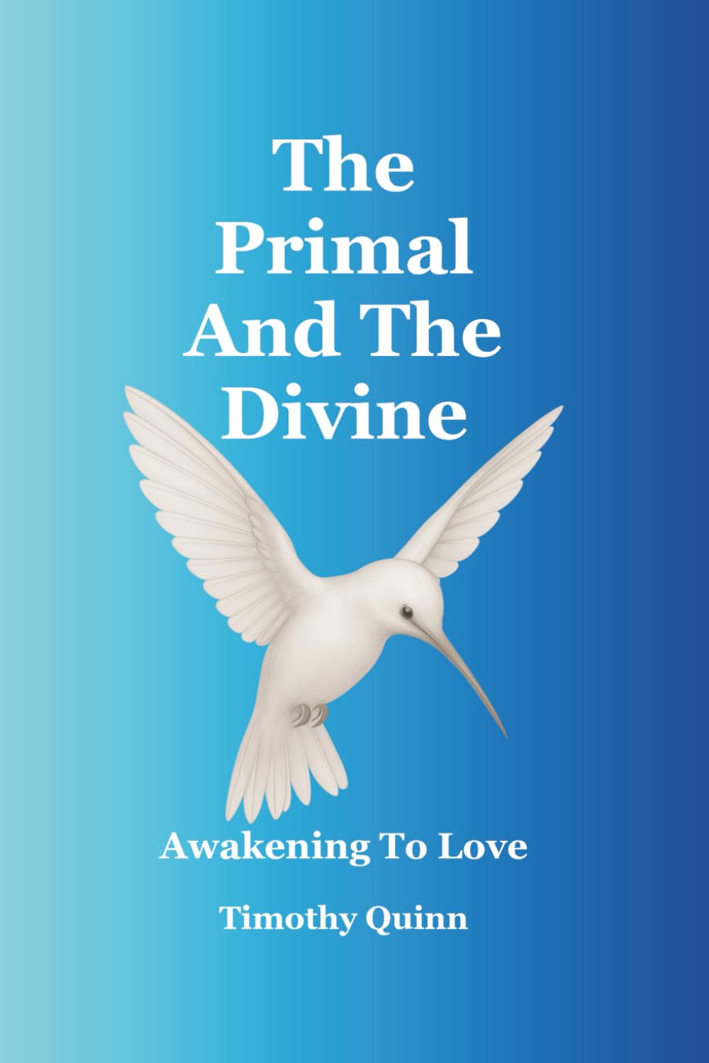 The Primal And The Divine: Awakening To Love book