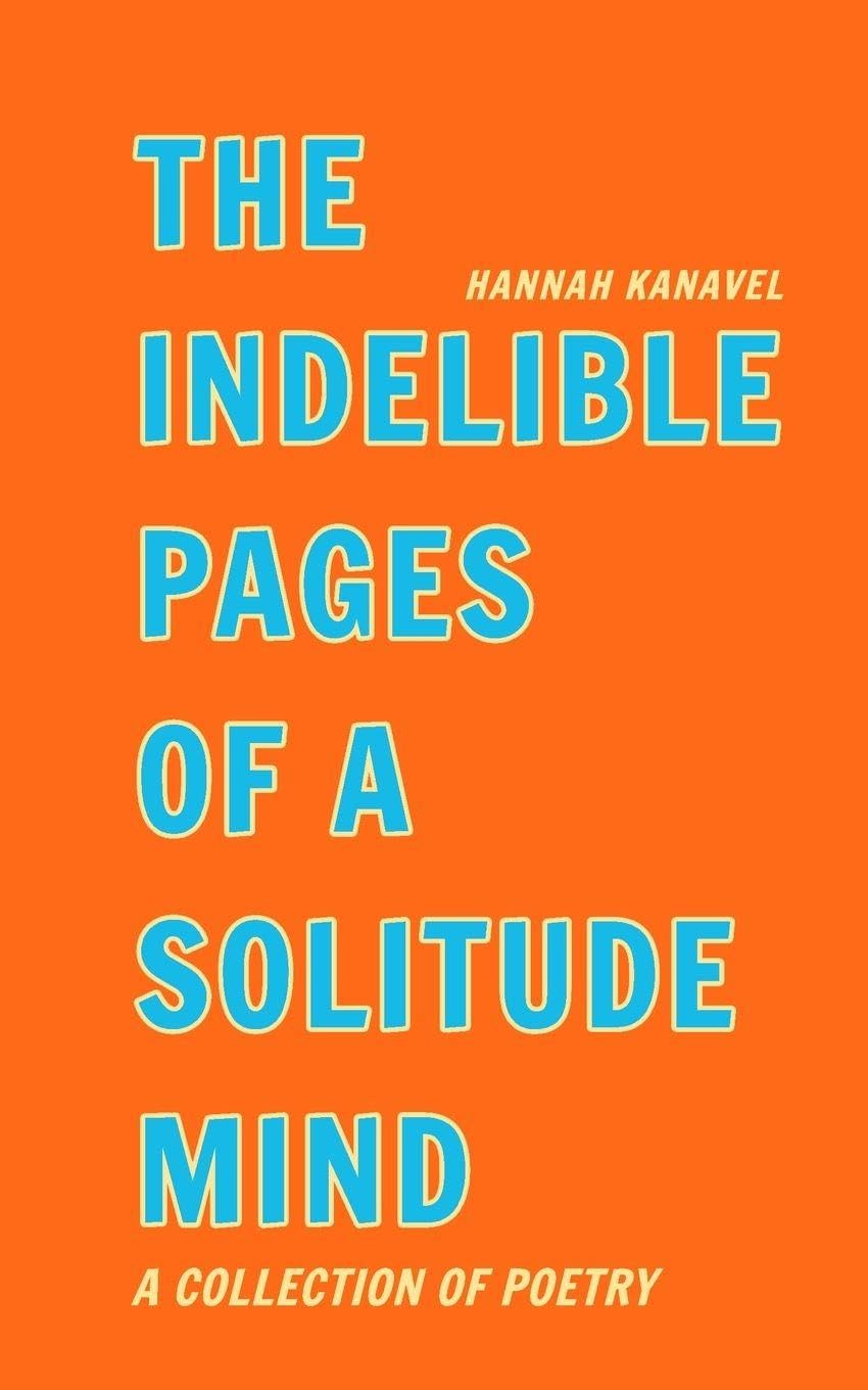 The Indelible Pages of a Solitude Mind Poetry