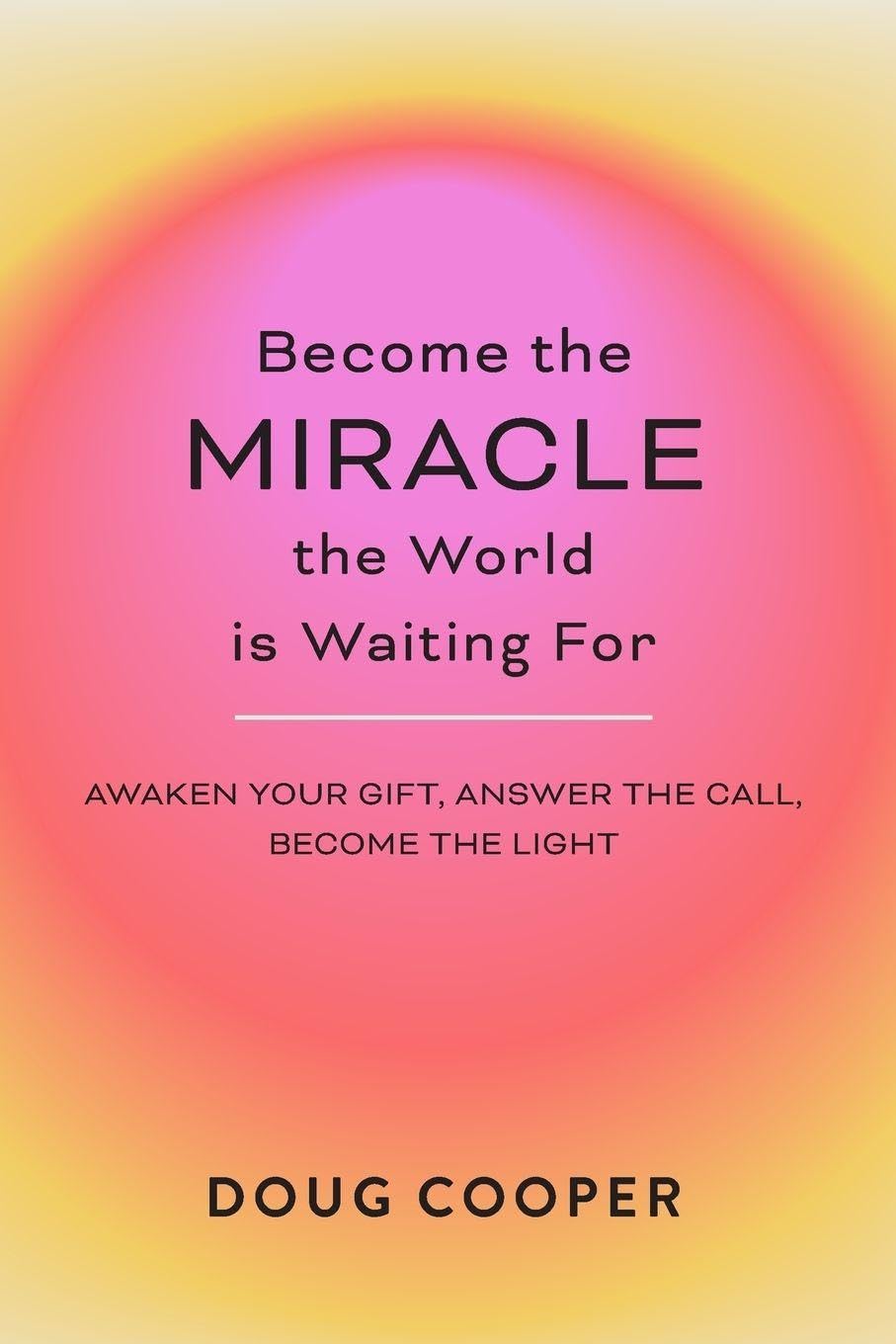 Become the Miracle the World is Waiting For Self-help