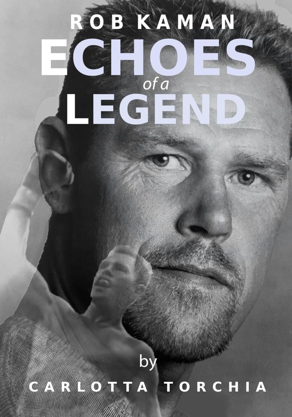 ROB KAMAN ECHOES OF A LEGEND: The true story book