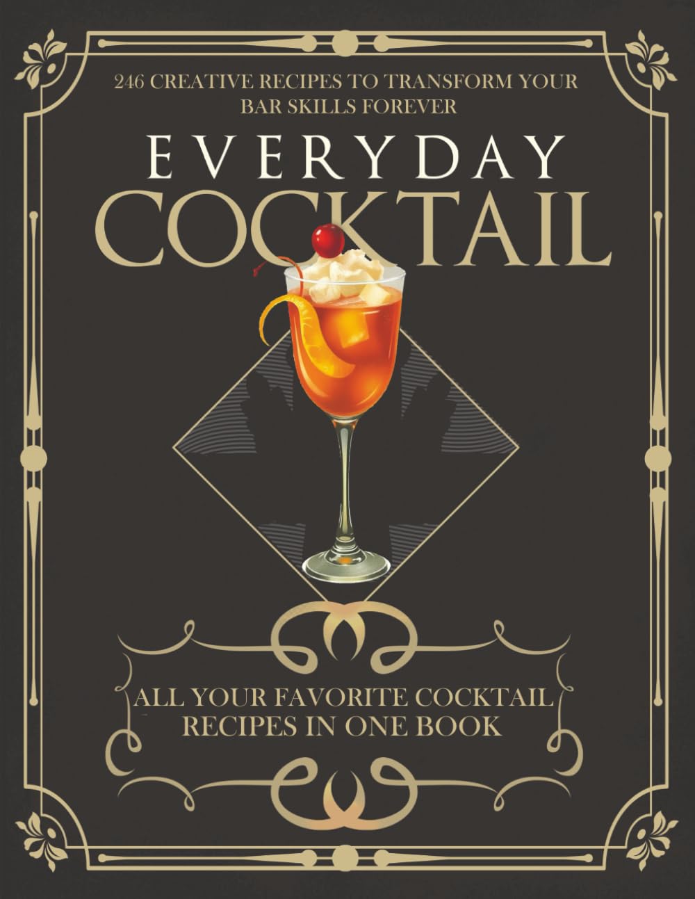 246 of Your Favorite Cocktail Recipes in One Book Leisure, Home & Garden
