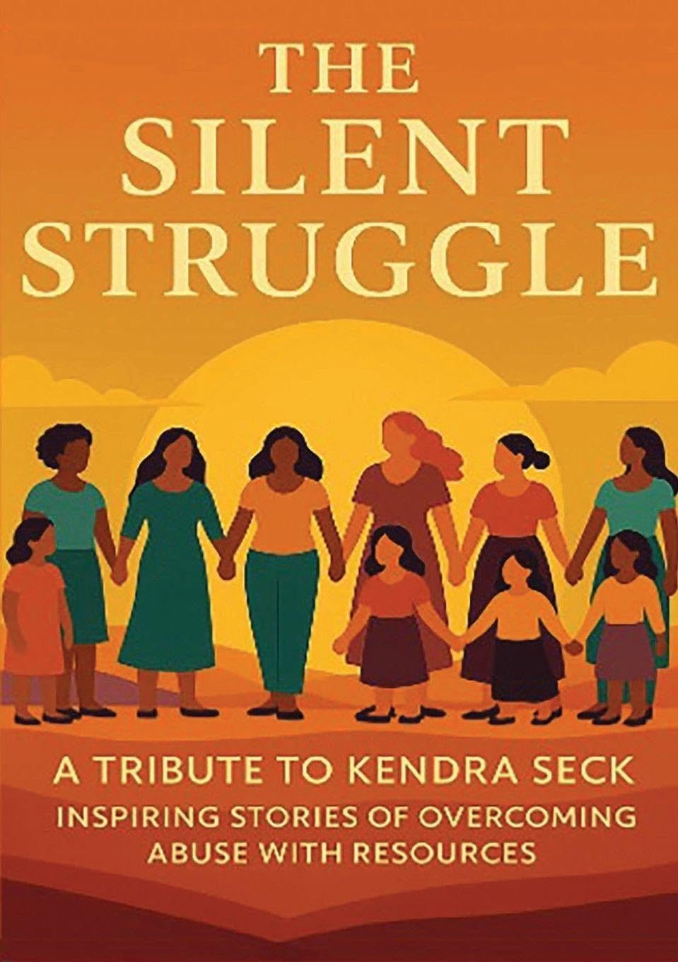 The Silent Struggle A Tribute to Kendra Seck Inspiring Stories of Overcoming Abuse with Resources Memories