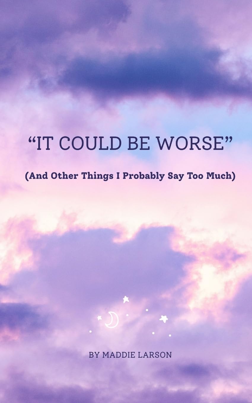 "It Could Be Worse" (And Other Things I Probably Say Too Much) Religion & Esotericism