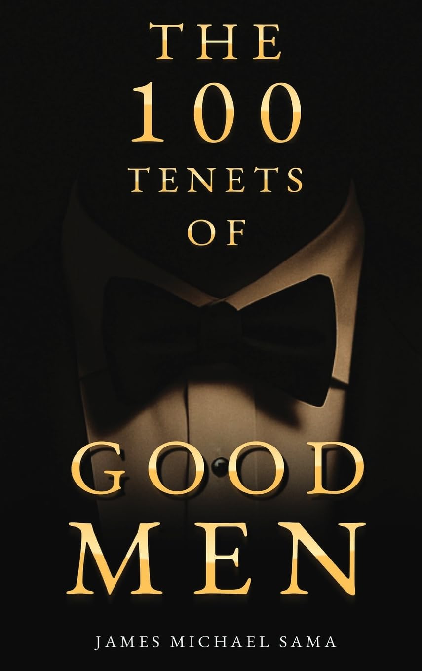 The 100 Tenets of Good Men Business, Finance & Career