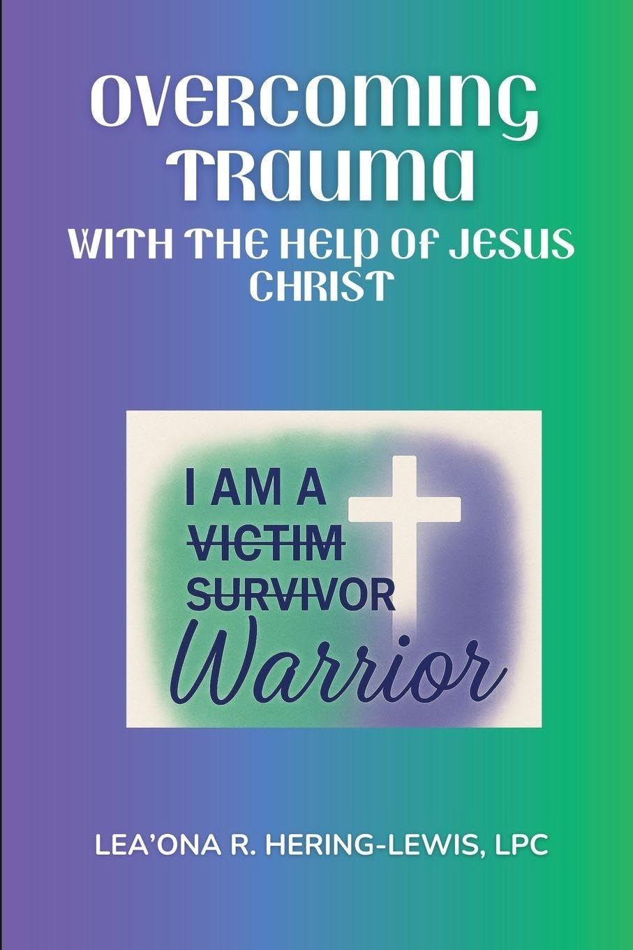 Overcoming Trauma with the help of Jesus Christ Religion & Esotericism