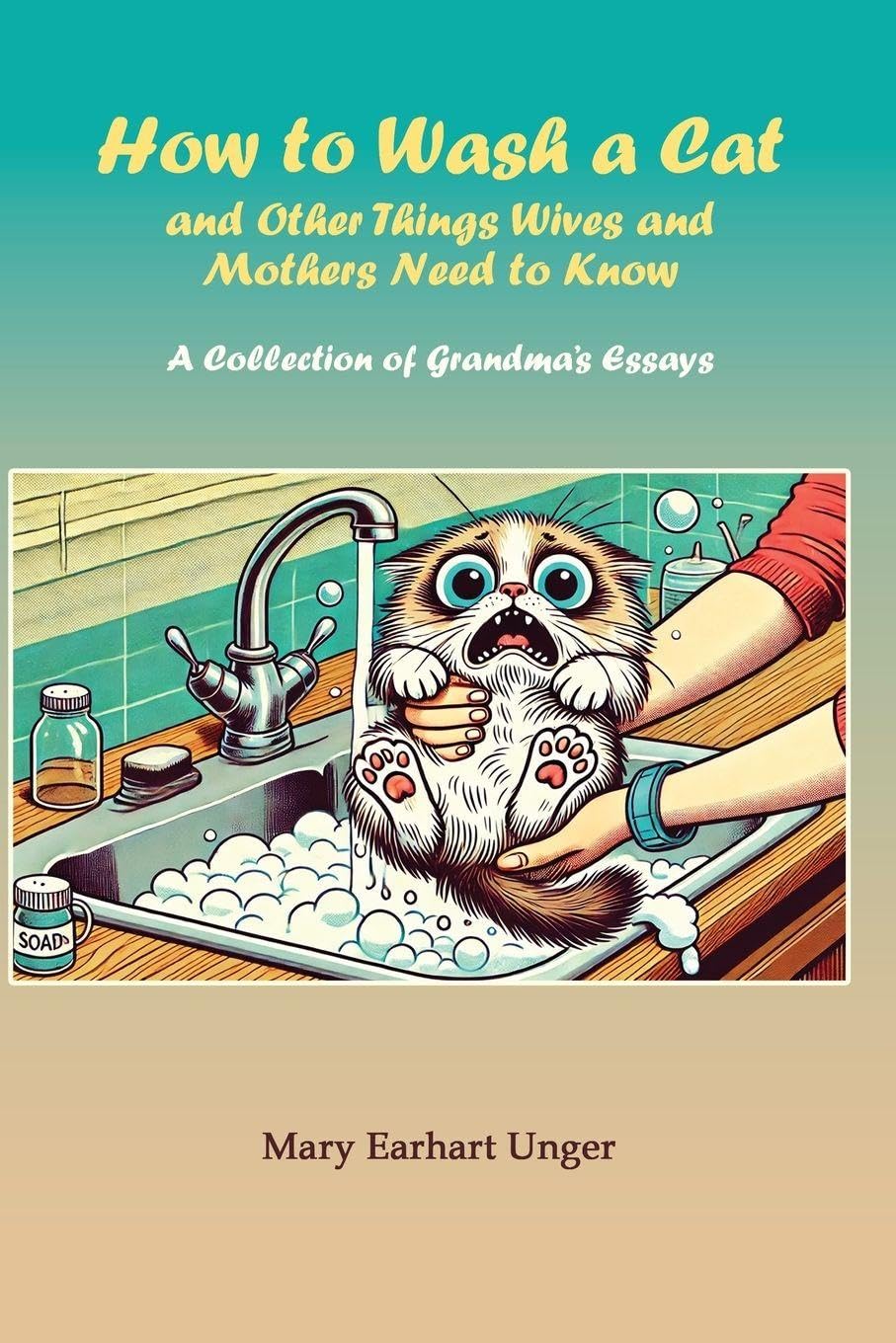 How to Wash a Cat and Other Things Wives and Mothers Need to Know Self-help
