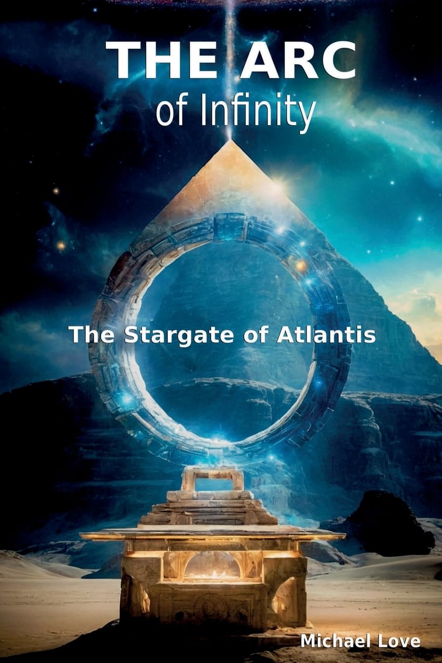 The ARC of Infinity - The Atlantis Stargate Religion & Esotericism