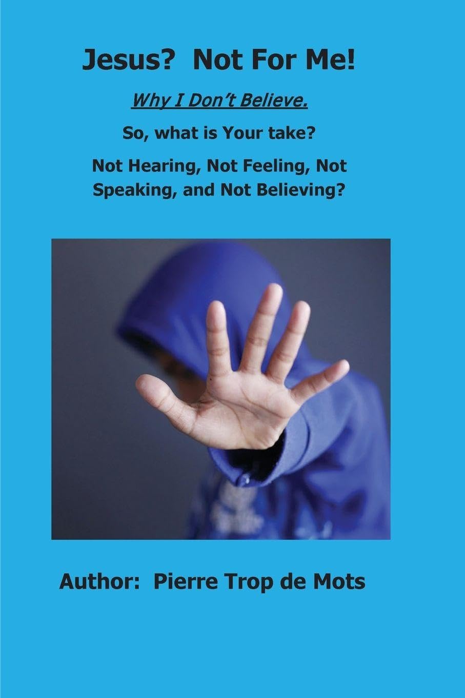 Jesus? Not for Me!  Why I Don't Believe. Religion & Esotericism