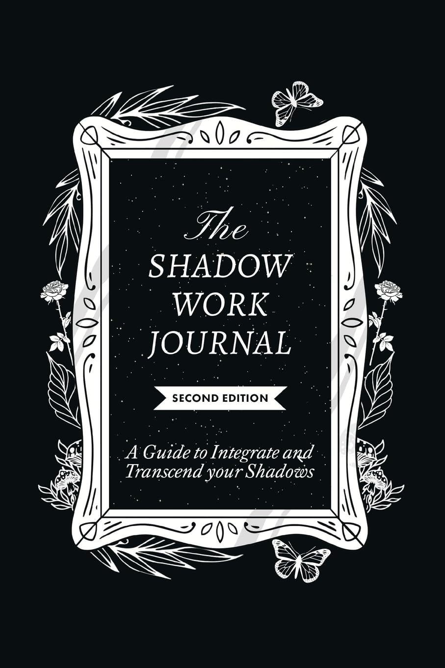 The Shadow Work Journal 2nd Edition: a Guide to Integrate and Transcend Your Shadows: The Essential Guidebook for Shadow Work Medicine