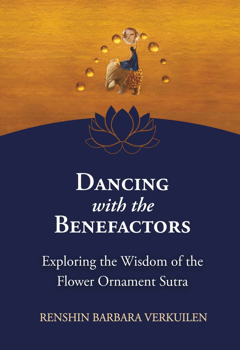 Dancing with the Benefactors: Exploring the Wisdom of the Flower Ornament Sutra Religion & Esotericism