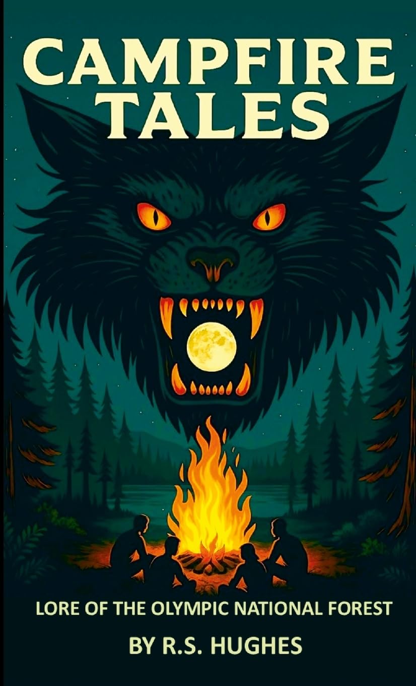 Campfire Tales Lore of the Olympic National Forest Horror & Mystery